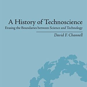 A History of Technoscience Erasing the Boundaries